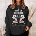 Axolotl Sachen Ist So Ein Axolotl Ding Axolotl Sweatshirt Geschenke für Sie