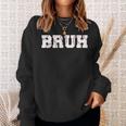 Bruh Meme Baseball Brother Son Boys Sweatshirt Gifts for Her