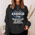 Das Ist Ein Arnold Ding Du Würdest Es Nicht Understand Sweatshirt Geschenke für Sie