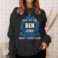 Das Ist Ein Ben Ding First Name Sweatshirt Geschenke für Sie