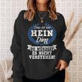 Das Ist Ein Hein Ding Du Würdest Es Nicht Understand Sweatshirt Geschenke für Sie