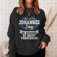 Das Ist Ein Johannes Ding Du Würdest Es Nicht Understand Sweatshirt Geschenke für Sie