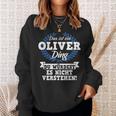 Das Ist Ein Oliver Ding Du Würdest Es Nicht Understand Sweatshirt Geschenke für Sie