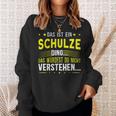 Das Ist Ein Schulze Ding Das Ist Ein Schulze Ding Sweatshirt Geschenke für Sie