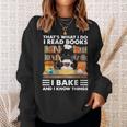 Das Ist Was Ich Mache Ich Lese Bücher Die Ich Backe Und Ich Weiß Dinge Sweatshirt Geschenke für Sie