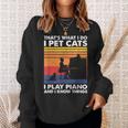 Das Ist Was Ich Mache Ich Streichle Katzen Ich Spiele Klavier Und Ich Weiß Dinge Sweatshirt Geschenke für Sie