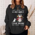 Das Ist Was Ich Tue Ich Pet Cats Ich Spiele Schlagzeug Ich Weiß Dinge Sweatshirt Geschenke für Sie