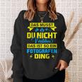 Das Ist So Ein Fotografen Ding Das Ist So Ein Photographer S Sweatshirt Geschenke für Sie