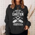 Das Ist So Ein Garten Ding Das Ist So Ein Garten Ding Sweatshirt Geschenke für Sie