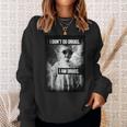 I Don't Do Drugs I Am Drugs Sweatshirt Geschenke für Sie