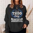 Es Ist Ein Theo-Ding Das Du Nichterstehen Würdest Namenshemd Sweatshirt Geschenke für Sie