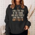 Humor Adult Quote I Will Put You In The Trunk Sweatshirt Gifts for Her