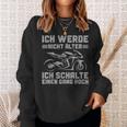 Motorbike Ich Werde Nicht Älter Sweatshirt Geschenke für Sie