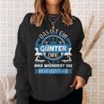 Günter Name First Name Day Das Ist Ein Günter Ding Sweatshirt Geschenke für Sie