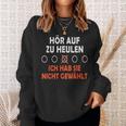 Hör Auf Zu Heulen Ich Hab Sie Nicht Gewählt Lustiges Spruch Sweatshirt Geschenke für Sie