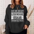 Ich Bin Dieser Legendäre Idea For Oskar Sweatshirt Geschenke für Sie