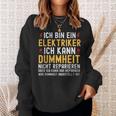 Ich Bin Ein Elektroriker Ich Kann Dummheit Nicht Reparieren Sweatshirt Geschenke für Sie