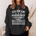 'Ich Bin Ein Handwerker Ich Kann Dummheit Arbeiter' Sweatshirt Geschenke für Sie