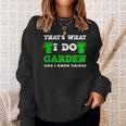 Ich Im Garten Mache Und Ich Weiß Dinge Sweatshirt Geschenke für Sie