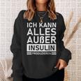 Ich Kann Alles Außer Insulin Produkieren Diabetic Sweatshirt Geschenke für Sie