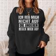 Ich Reg Mich Nicht Auf Die Anderen Regen Mich Auf Says Sweatshirt Geschenke für Sie