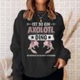 Ist So Ein Axolotl Ding Axolotl Sweatshirt Geschenke für Sie