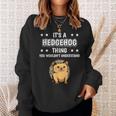 Ist So Ein Igel Ding Lustiger Spruch Igel Sweatshirt Geschenke für Sie