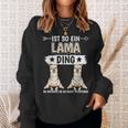 Ist So Ein Lama Ding Lamas Sweatshirt Geschenke für Sie