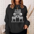 Ist So Ein Pferde Ding Pferd Lustiger Spruch Sweatshirt Geschenke für Sie