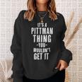 It's A Pittman Thing You Wouldn't Get It Last Name Sweatshirt Geschenke für Sie