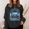 Jens Name First Name Day Das Ist Ein Jens Ding Sweatshirt Geschenke für Sie