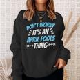 Keine Sorge Das Ist Ein Aprilscherz Ding Witz April Sweatshirt Geschenke für Sie