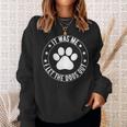 It Was Me I Let The Dogs Out Dogs Lovers Pets Sweatshirt Gifts for Her