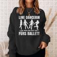 Line Dancerin Weil Zu Fett Fürs Ballet Dancing S Sweatshirt Geschenke für Sie