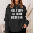 Mea Culpa Ist Nicht Mein Ding S Sweatshirt Geschenke für Sie