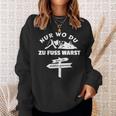 Pilger Nur Wo Du Zu Fuss Bist Du Wirklich Gewesen Sweatshirt Geschenke für Sie