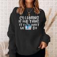 Reinigung Ist Unser Ding Es Ist Was Wir Tun Neuheit Housekeeping Sweatshirt Geschenke für Sie