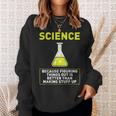 Science Die Dinge Hausfinden Ist Better S Sweatshirt Geschenke für Sie