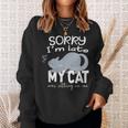 Sorry I'm Late My Cat Was Sitting On Me Geschenk Für Katzenliebhaber Sweatshirt Geschenke für Sie