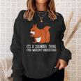 Squirrel Es Ist Ein Squirrel-Ding Das Du Nicht Understand S Sweatshirt Geschenke für Sie