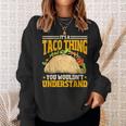 Taco Ist So Ein Taco Ding Mexiko Essen Sweatshirt Geschenke für Sie