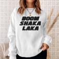 Boom Shakalaka Sweatshirt Geschenke für Sie