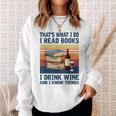 Das Ist Was Ich Tue Ich Lese Bücher Ich Trinke Wein Und Ich Weiß Dinge Gray Sweatshirt Geschenke für Sie