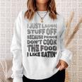 I Just Laugh Stuff Off Because Prison Don't Cook The Food Sweatshirt Gifts for Her