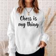 Schach Ist Mein Ding Liebe Schachturniere Spielen Sweatshirt Geschenke für Sie