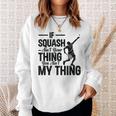 Wenn Squash Nicht Dein Ding Ist Bist Du Nicht Mein Ding Squash Sport Sweatshirt Geschenke für Sie