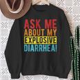 ASK ME ABOUT MY EXPLOSIVE DIARRHEA Gut Health Quote Premium Sweatshirt Gifts for Old Women