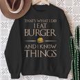 Burger Das Ist Was Ich Esse Und Weiß Dinge Sweatshirt Geschenke für alte Frauen