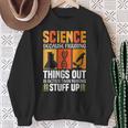 Damen Wissenschaft Weil Es Besser Ist Dinge Herauszufinden Wissenschaft Cool Mit-Ausschnitt Sweatshirt Geschenke für alte Frauen