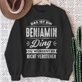 Das Ist Ein Benjamin Ding Du Würdest Es Nichterstehen Sweatshirt Geschenke für alte Frauen